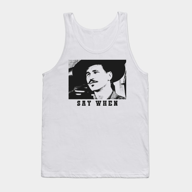 Say When Tombstone Doc Holliday Tank Top by Qogl